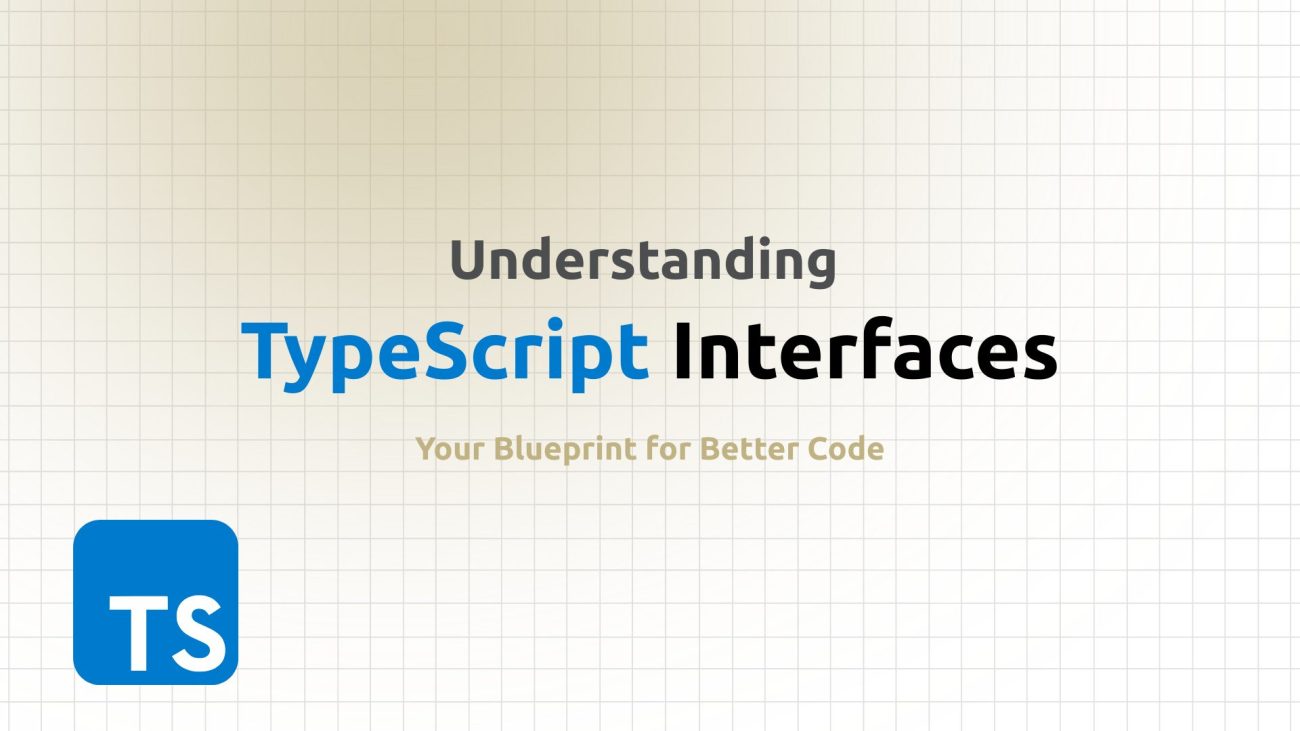 Understanding TypeScript Interfaces. Your Blueprint for Better Code